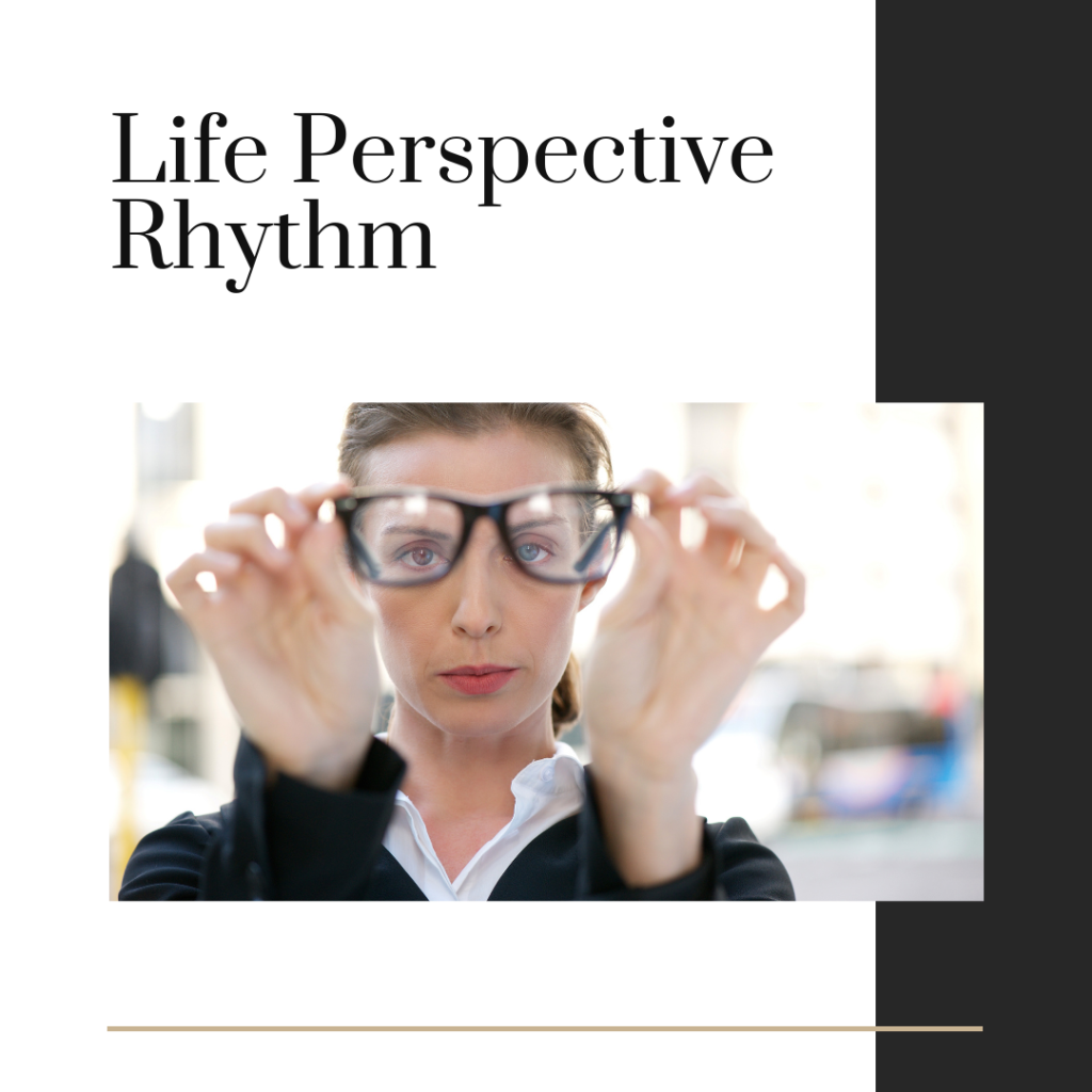 Image of life perspective Rhythm